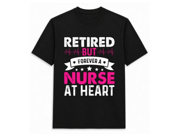 Celebrating a Career: The Retired But Forever A Nurse At Heart Design