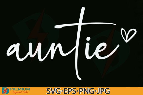 The Auntie, Aunt, Auntie Script Shirt Design: A Crafter's Delight
